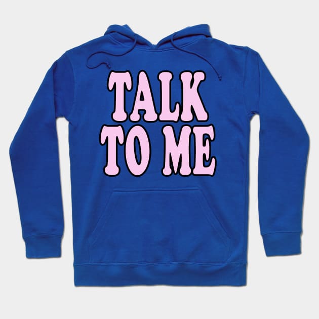 TALK TO ME Hoodie by TheCosmicTradingPost